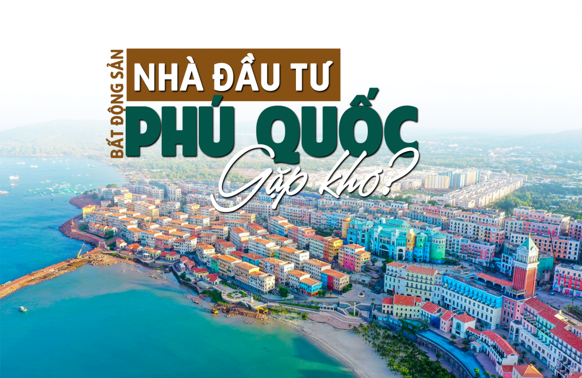 Nhà đầu tư bất động sản Phú Quốc “gặp khó”