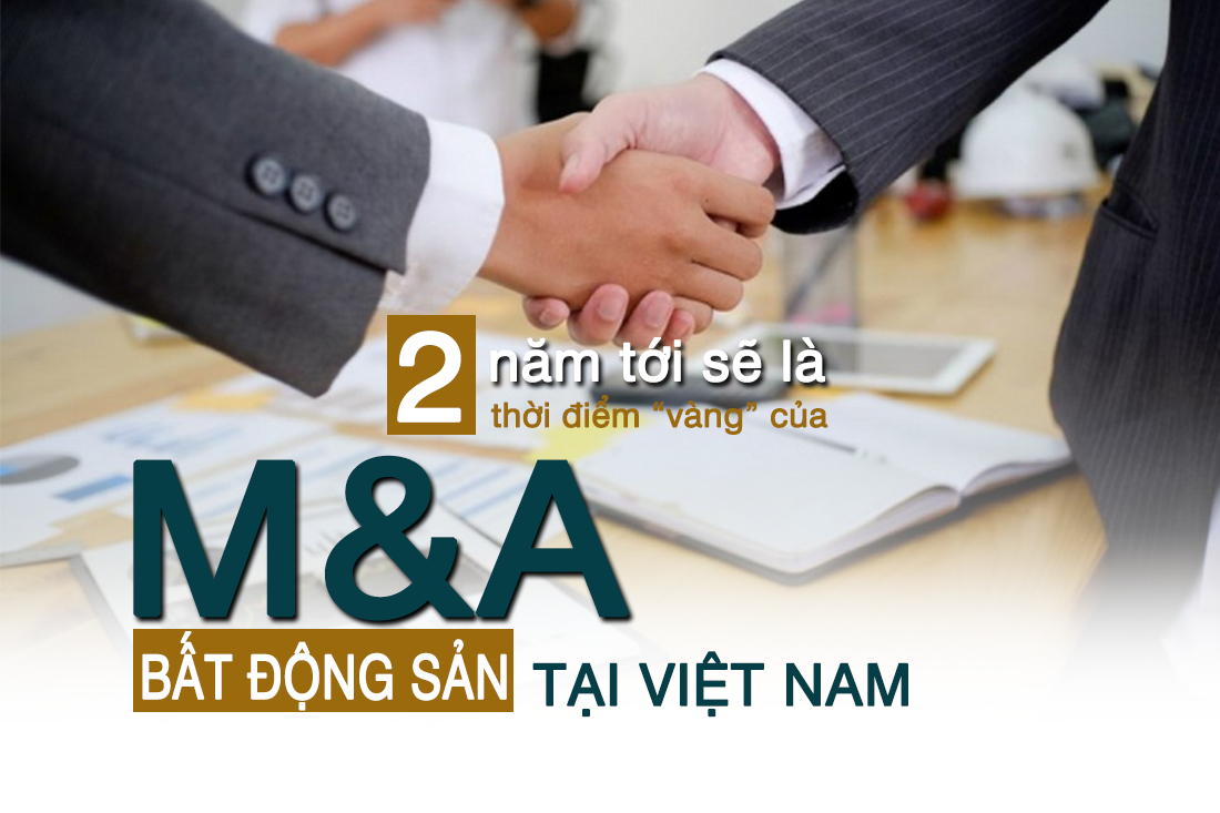 Hai năm tới sẽ là thời điểm “vàng” của M&A bất động sản tại Việt Nam